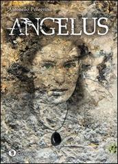 Angelus di Antonello Pellegrino edito da Condaghes