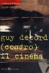 Guy Debord (contro) il cinema edito da Il Castoro