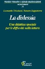 La dislessia. Una didattica speciale per le difficoltà nella lettura di Leonardo Trisciuzzi, Tamara Zappaterra edito da Guerini Scientifica