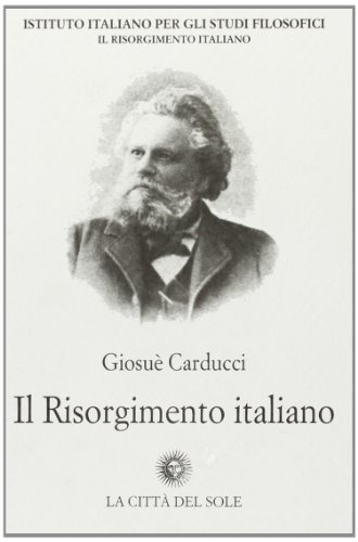 Del Risorgimento italiano di Giosuè Carducci edito da La Città del Sole