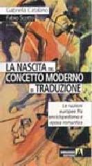 La nascita del concetto moderno di traduzione. Le nazioni europee fra enciclopedismo e epoca romantica di Gabriella Catalano, Fabio Scotto edito da Armando Editore