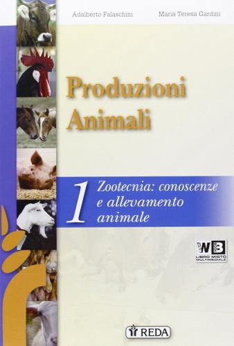 Corso di produzioni animali. Per gli Ist. tecnici e professionali. Con e-book. Con espansione online vol.1 di A. Falaschini, M. T. Gardini edito da REDA
