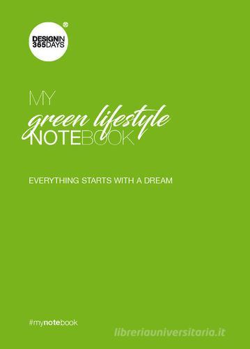 My green lifestyle notebook. Everything starts with a dream di Christine Marie Marsan edito da ANBD