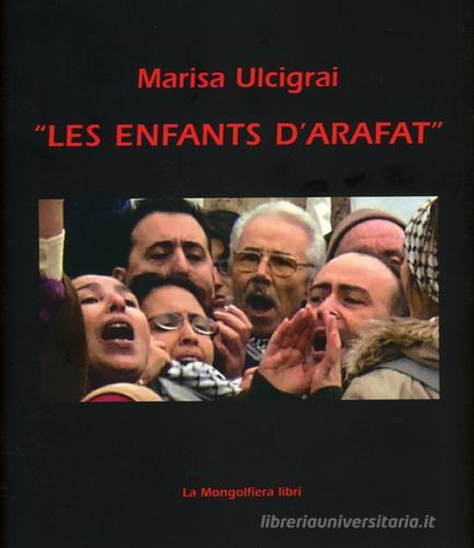 Les enfants d'Arafat di Marisa Ulcigrai edito da La Mongolfiera Libri