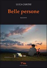 Libro Belle persone di Luca Casoni Voci narranti di Terra Marique