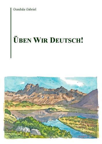 Üben wir Deutsch! di Gabriel Gundula edito da Volta la Carta