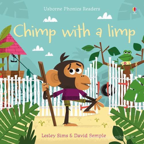 Chimp with a limp. Ediz. a colori di Lesley Sims edito da Usborne