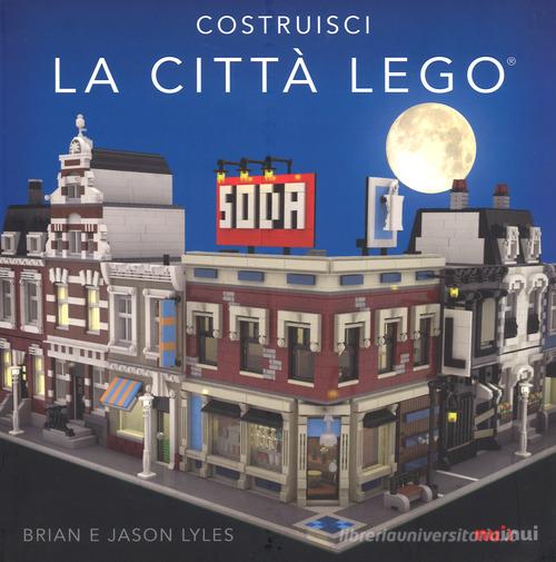 Costruisci la città Lego®. Ediz. a colori di Brian Lyles, Jason Lyles edito da Nuinui
