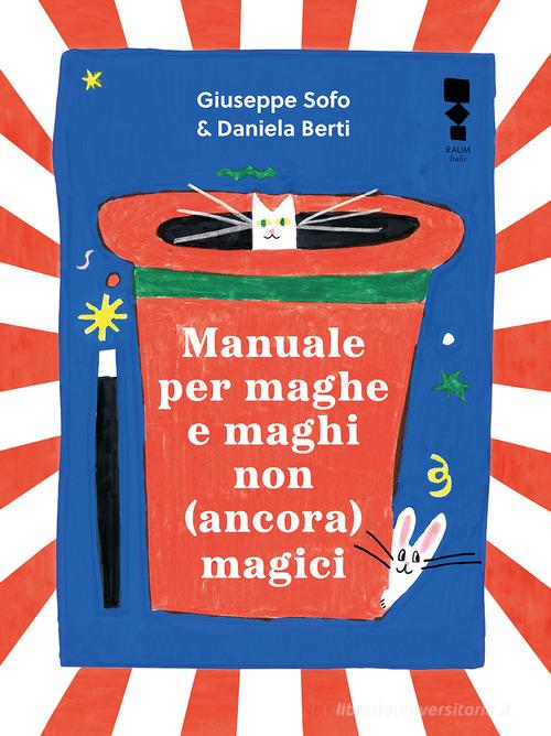 Manuale per maghe e maghi non ancora magici. Ediz. illustrata di Giuseppe Sofo edito da RAUM Italic
