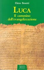 Luca. Il cammino dell'evangelizzazione di Elena Bosetti edito da EDB