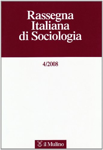 Rassegna italiana di sociologia (2008) vol.4 edito da Il Mulino