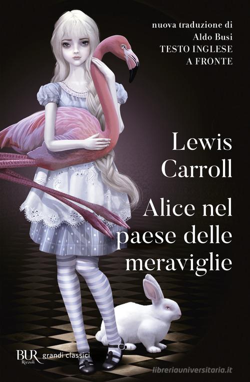 Alice nel paese delle meraviglie. Testo inglese a fronte di Lewis Carroll edito da Rizzoli