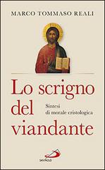 Lo scrigno del viandante. Sintesi di morale cristologica di Marco Tommaso Reali edito da San Paolo Edizioni