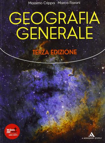 Geografia generale. Con espansione online. Per le Scuole superiori di Massimo Crippa, Marco Fiorani edito da Mondadori Scuola