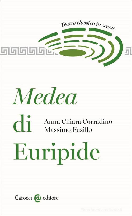 Medea di Euripide di Massimo Fusillo, Anna Chiara Corradino edito da Carocci