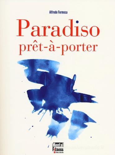 Paradiso prêt-à-porter di Alfredo Formosa edito da Mental Fitness Publishing