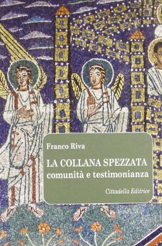 La collana spezzata. Comunità e testimonianza di Franco Riva edito da Cittadella