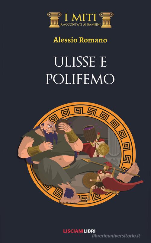 Ulisse e Polifemo di Alessio Romano edito da Liscianilibri