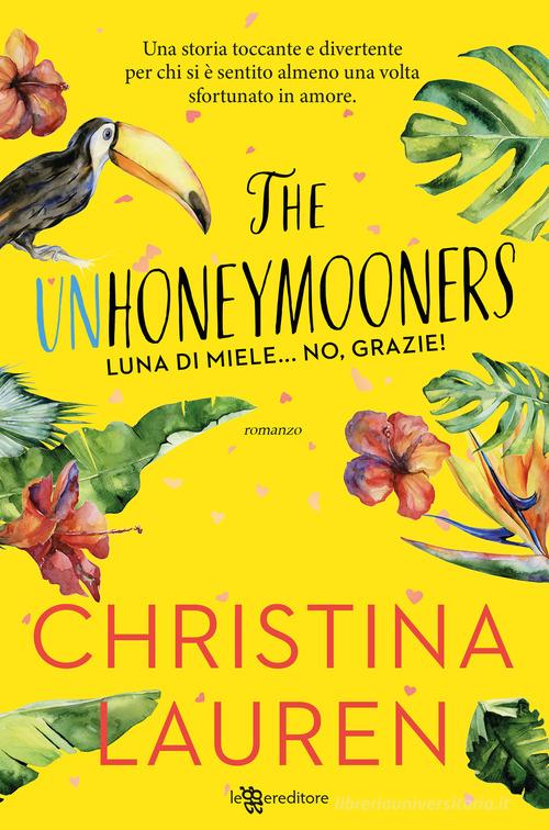 The unhoneymooners. Luna di miele... no, grazie! Nuova ediz. di Christina Lauren edito da Leggereditore