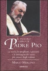 Il piccolo libro di Padre Pio di Mario Merlino edito da Armenia