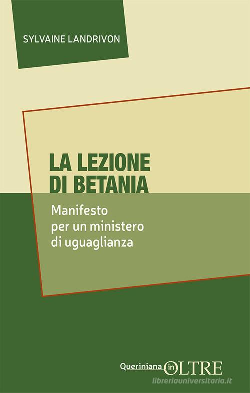 La lezione di Betania. Manifesto per un ministero di uguaglianza di Sylvaine Landrivon edito da Queriniana