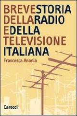Breve storia della radio e della televisione italiana di Francesca Anania edito da Carocci