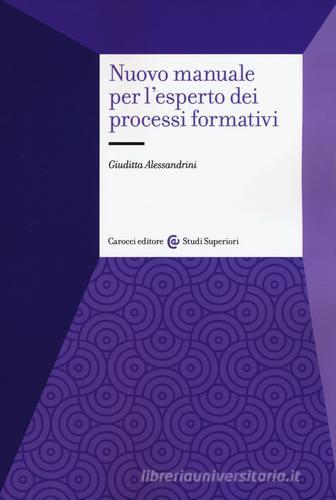 Nuovo manuale per l'esperto dei processi formativi di Giuditta Alessandrini edito da Carocci