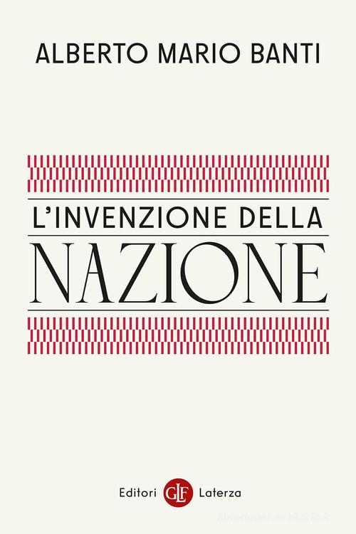 L'invenzione della nazione di Alberto Mario Banti edito da Laterza