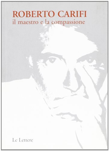 Il maestro e la compassione di Roberto Carifi edito da Le Lettere