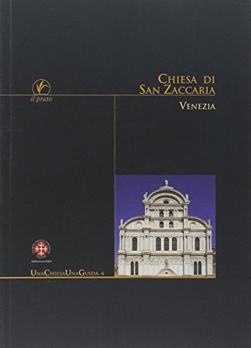 La chiesa di San Zaccaria a Venezia di Irene Galifi, Giorgio Pontello, Emanuela Zucchetta edito da Il Prato