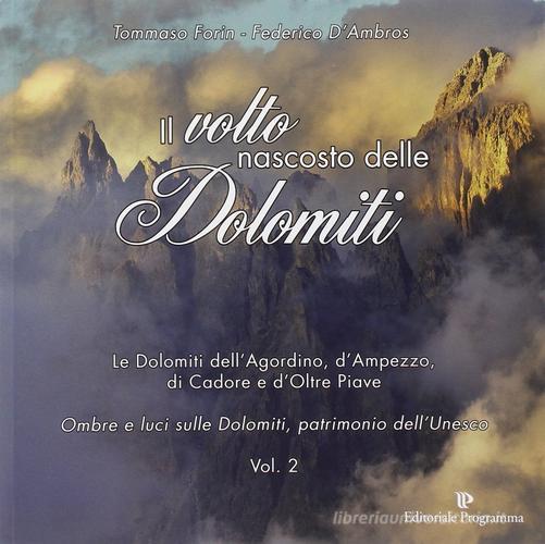 Il volto nascosto delle Dolomiti vol.2 di Tommaso Forin, Federico D'Ambros edito da Editoriale Programma