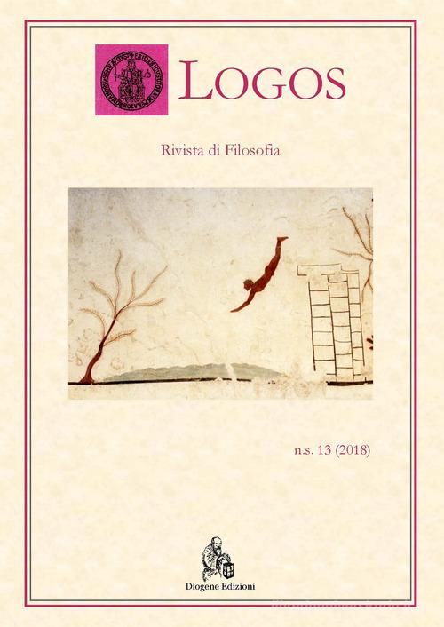 Logos. Rivista di filosofia (2018) vol.13 edito da Diogene Edizioni