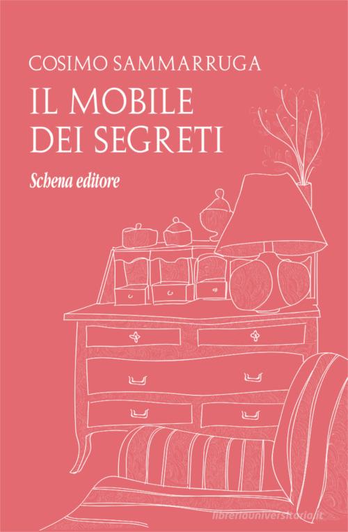 Libro Il mobile dei segreti di Cosimo Sammarruga di Schena Editore