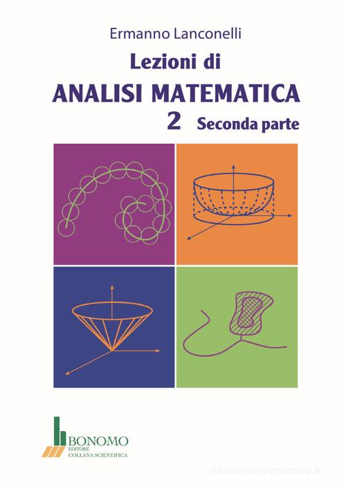 Lezioni di analisi matematica 2 vol.2 di Ermanno Lanconelli - 9788869722097  in Calcolo e analisi