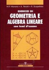 Esercizi di geometria e algebra lineare con temi d'esame di M. Pia Manara, Alessandro Perotti, Raffaele Scapellato edito da Esculapio