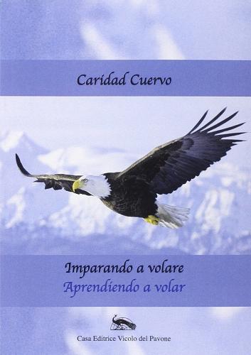 Imparando a volare. Ediz. italiana, inglese, francese e tedesca di Caridad Cuervo edito da Vicolo del Pavone
