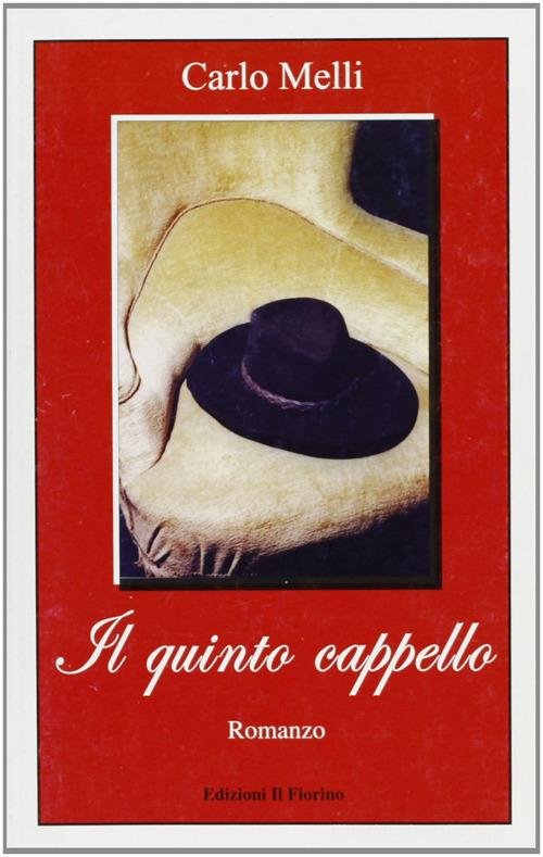 Il quinto cappello di Carlo Melli edito da Il Fiorino