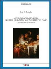 L' «illuminata imitazione». Le origini del romanzo moderno in Italia: dalle traduzioni all'emulazione di Ilenia De Bernardis edito da Palomar