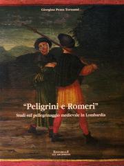Pelegrini e Romeri. Studi sul pellegrinaggio medievale in Lombardia di Giorgina Pezza Tornamè edito da Firenzelibri