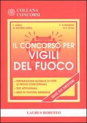 Il concorso per vigili del fuoco di Salvtore Aprile, Patrizia Congiusta edito da Laurus Robuffo
