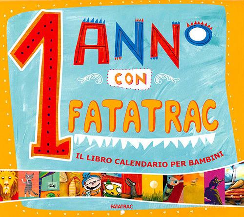 1 anno con Fatatrac. Il libro calendario per bambini (2012). Con stickers edito da Fatatrac