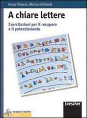 A chiare lettere. Esercitazioni per il recupero e il potenziamento. Per la Scuola media di Anna Palazzo, Marina Ghilardi edito da Loescher