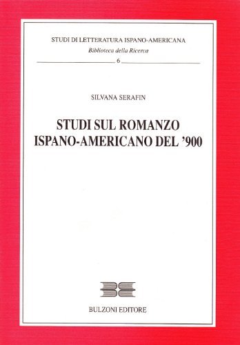 Studi sul romanzo ispano-americano del '900 di Silvana Serafin edito da Bulzoni