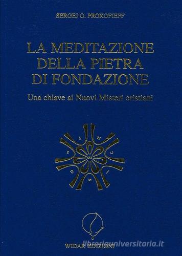 La meditazione della pietra di fondazione. Una chiave ai nuovi misteri cristiani di Sergej O. Prokofieff edito da Widar