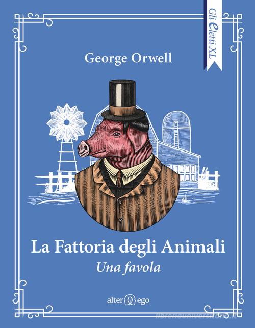 Libro La fattoria degli animali di George Orwell Gli eletti XL di Alter Ego