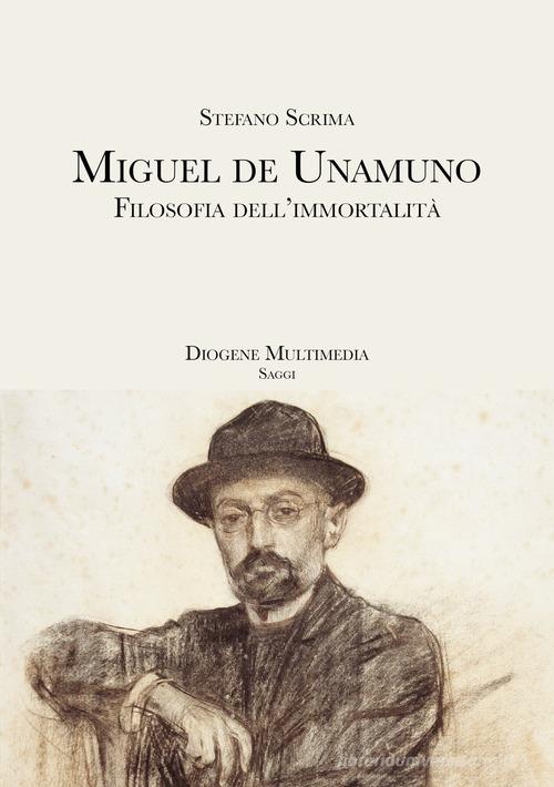 Miguel de Unamuno di Stefano Scrima edito da Diogene Multimedia