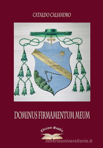 Dominus firmamentum meum di Cataldo Caliandro edito da Edizioni Sophìa