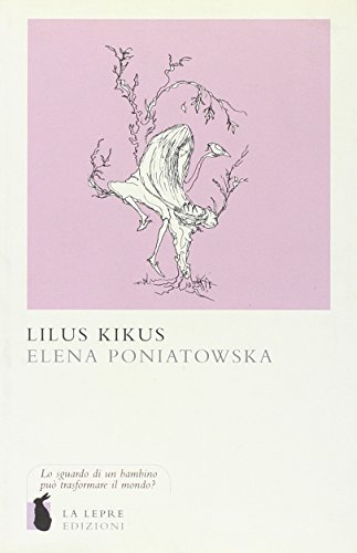 Lilus Kikus. Ediz. illustrata di Elena Poniatowska edito da La Lepre Edizioni
