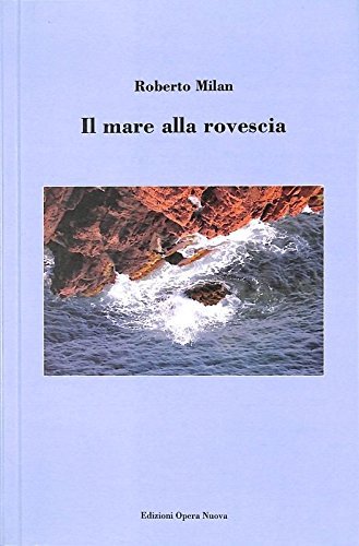Il mare alla rovescia di Roberto Milan edito da Opera Nuova