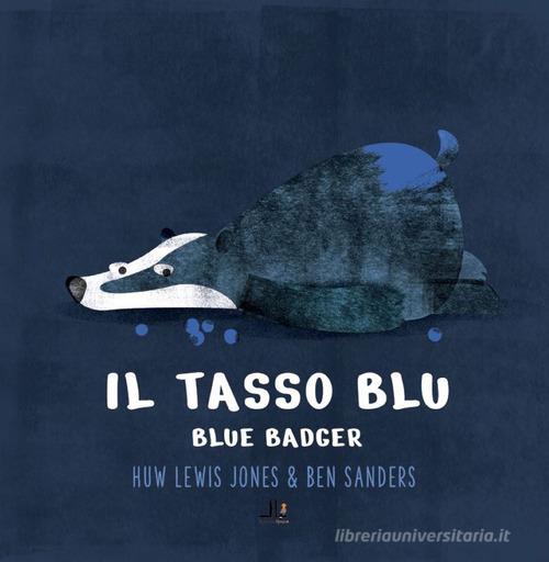 Il tasso blu-Blue badger. Ediz. bilingue. Con Webapp con letture e giochi di ludodidattica di Huw Lewis-Jones edito da La Linea (Bologna)
